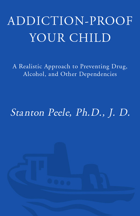 More Praise for ADDICTION-PROOF YOUR CHILD Dr Peele offers a smart readable - photo 1