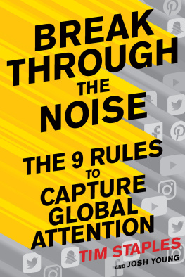 Staples Tim - Breaking Through the Noise: the Nine Rules to Inspire the World to Watch, Like, and Share Your Brand