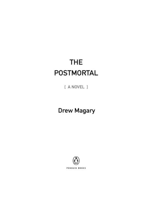 Table of Contents Praise for THE POSTMORTAL Magary has created a fictional - photo 1