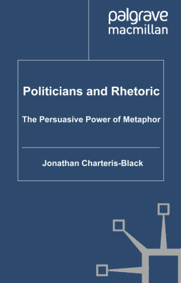 Jonathan Charteris-Black - Politicians and Rhetoric: The Persuasive Power of Metaphor