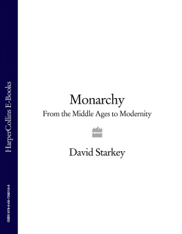 Starkey - Monarchy: from the Middle Ages to modernity