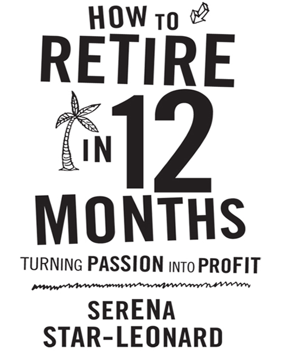 How to retire in 12 months turning passion into profit - image 2