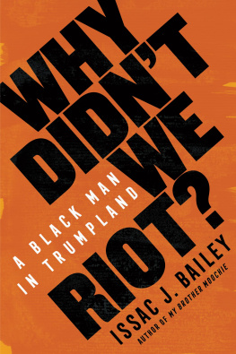 Issac J. Bailey Why didnt we riot: A Black Man in Trumpland