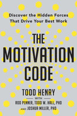 Todd Henry - The motivation code: Discover the Hidden Forces That Drive Your Best Work