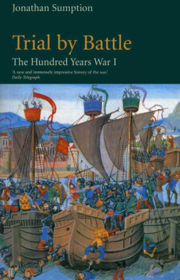 Jonathan Sumption Trial by Battle: The Hundred Years War, Vol. 1: Trial by Battle v. 1