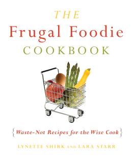 Starr Lara The frugal foodie cookbook: waste-not recipes for the wise cook