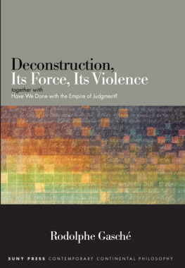 State University of New York Press. - Deconstruction, its force, its violence: together with Have we done with the empire of judgment?