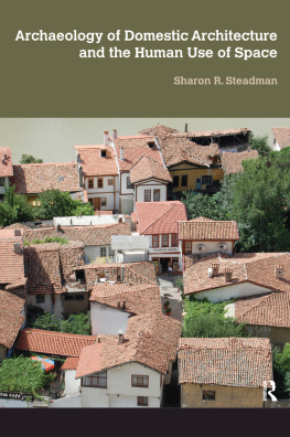 Steadman Archaeology of Domestic Architecture and the Human Use of Space