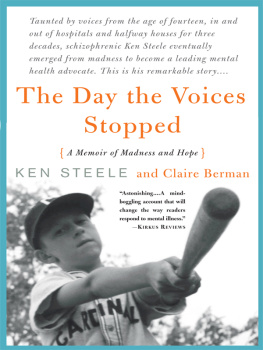 Steele Ken - The day the voices stopped: a memoir of madness and hope