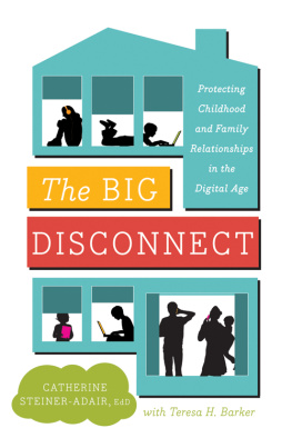 Steiner-Adair Catherine The big disconnect: protecting childhood and family relationships in the digital age