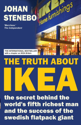 Stenebo The Truth about IKEA: the Secret Success of the Worlds most Popular Furniture Brand