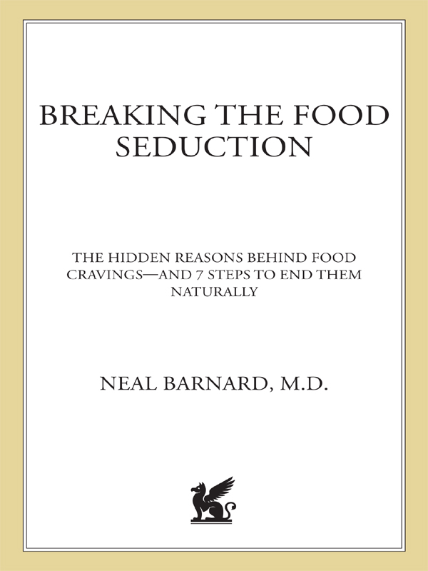 Breaking the Food Seduction ALSO BY NEAL BARNARD MD Turn Off the Fat - photo 1