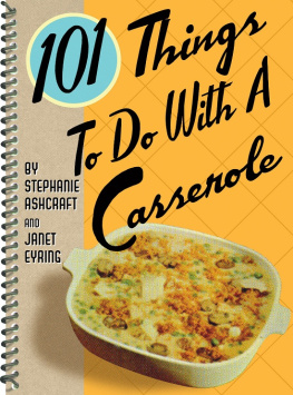 Stephanie Ashcraft - 101 Things to Do With a Casserole