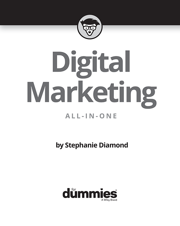 Digital Marketing All-in-One For Dummies Published by John Wiley Sons - photo 2