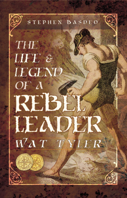 Stephen Basdeo - The Life and legend of a rebel leader: Wat Tyler