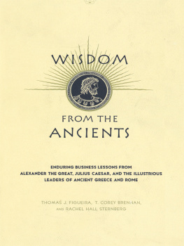 Sternberg Rachel Hall - Wisdom From The Ancients: Enduring Business Lessons from Alexander the Great, Julius Caesar and the Illustrious Leaders of Ancient Greece and Rome