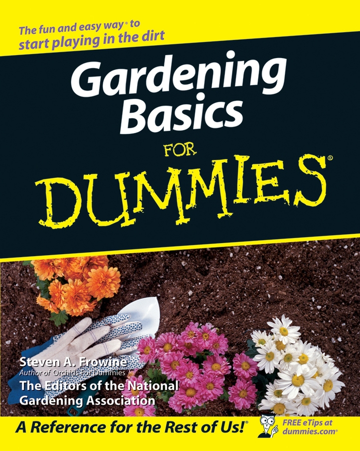 Gardening Basics For Dummies by Steven A Frowine with the Editors of the - photo 1