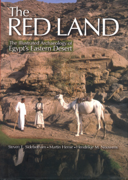 Steven E. Sidebotham The Red land: the illustrated archaeology of Egypts Eastern Desert