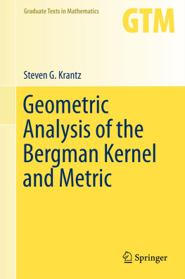 Steven G. Krantz Geometric Analysis of the Bergman Kernel and Metric