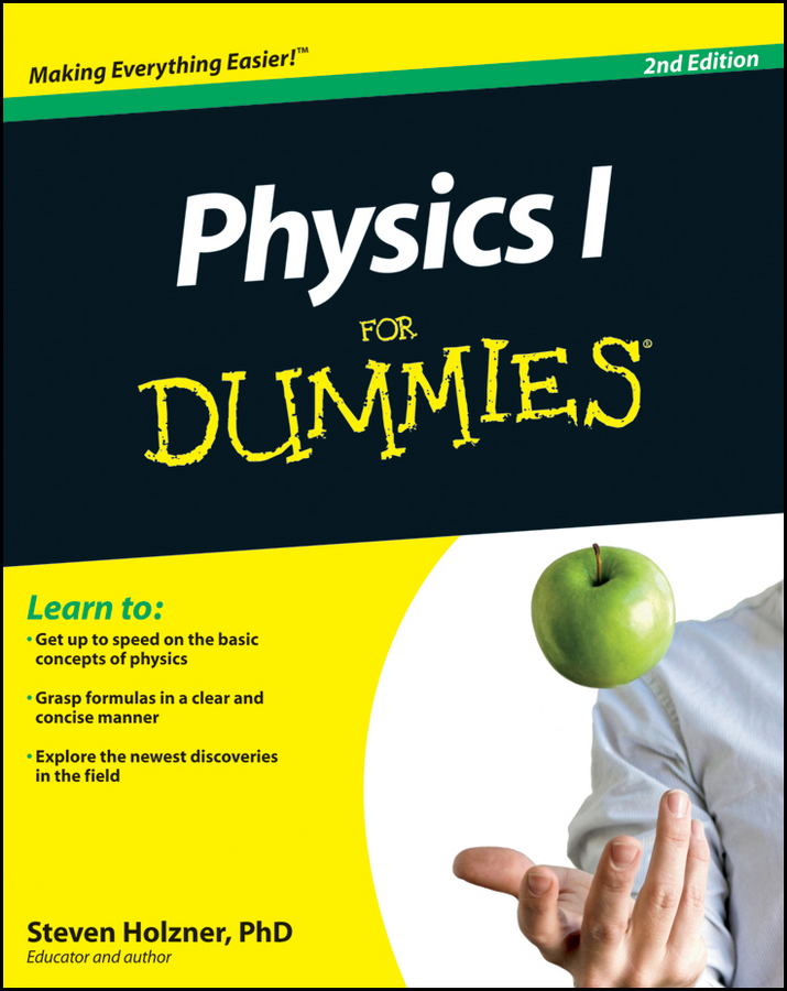 Physics I For Dummies 2nd Edition by Steven Holzner PhD Physics I For - photo 2