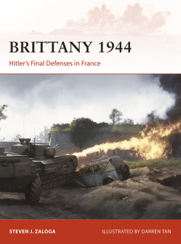 Steven J. Zaloga - Brittany 1944: Hitlers final defenses in France