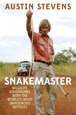 Stevens - Snakemaster: Wildlife Adventures with the Worlds Most Dangerous Reptiles