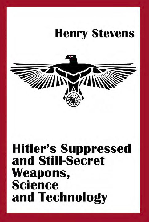 Hitlers Suppressed and Still-Secret Weapons Science and Technology - photo 1