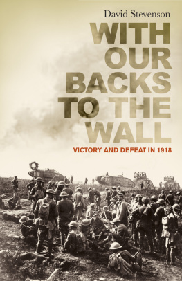 Stevenson - With our backs to the wall: victory and defeat in 1918