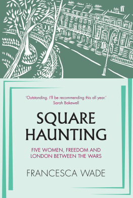 Francesca Wade - Square Haunting: Five Writers in London Between the Wars