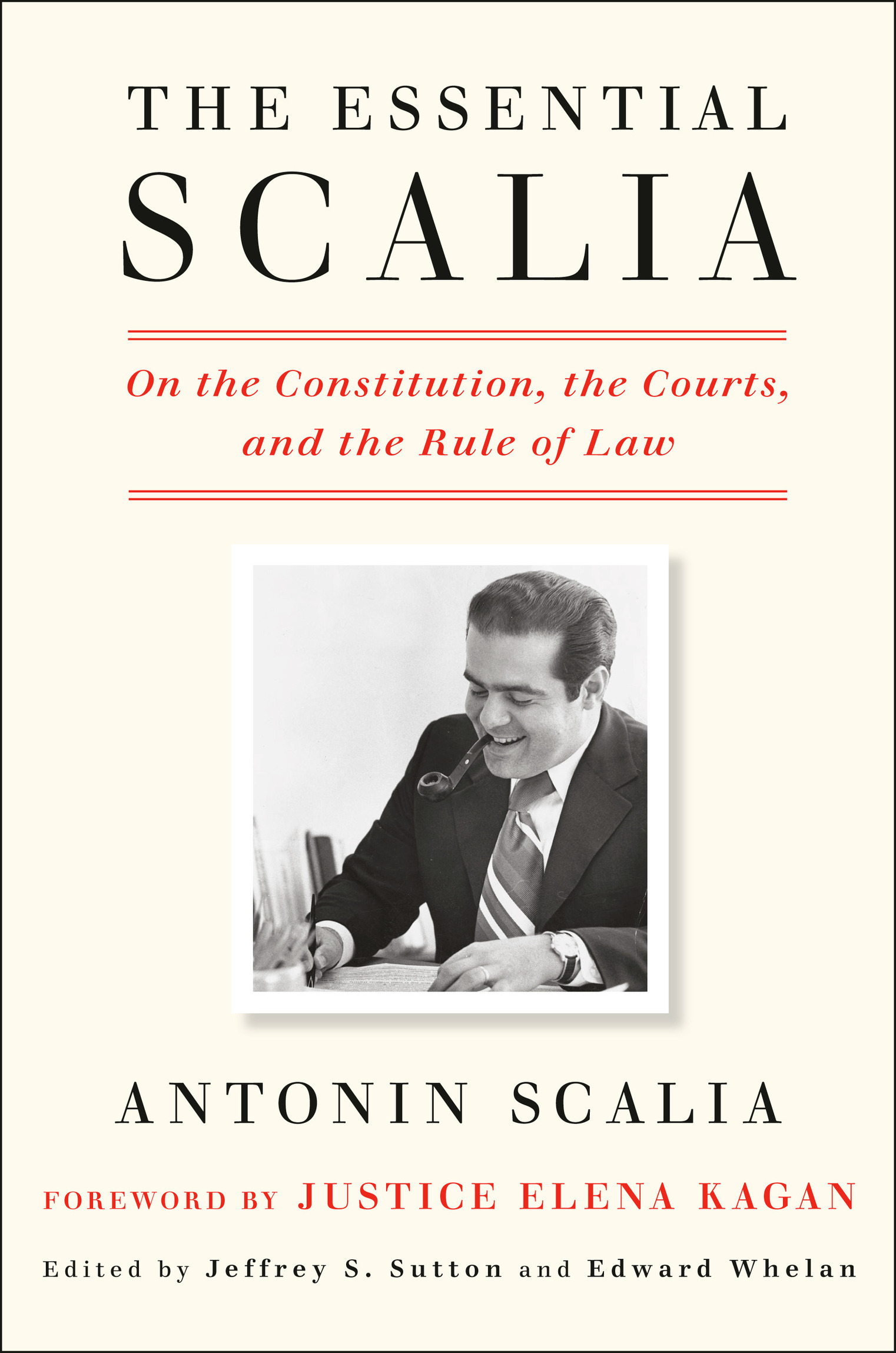 BY ANTONIN SCALIA The Essential Scalia On the Constitution the Courts and - photo 1