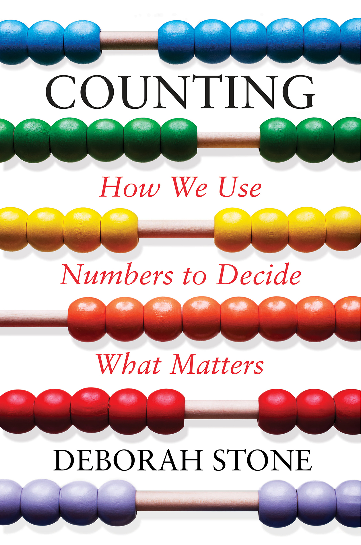 Counting How We Use Numbers to Decide What Matters DEBORAH STONE - photo 1