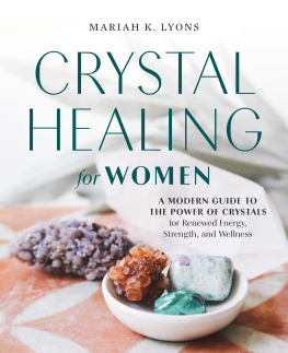 Mariah K. Lyons Crystal Healing for Women: A Modern Guide to the Power of Crystals for Renewed Energy, Strength, and Wellness