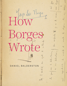 Daniel Balderston How Borges Wrote