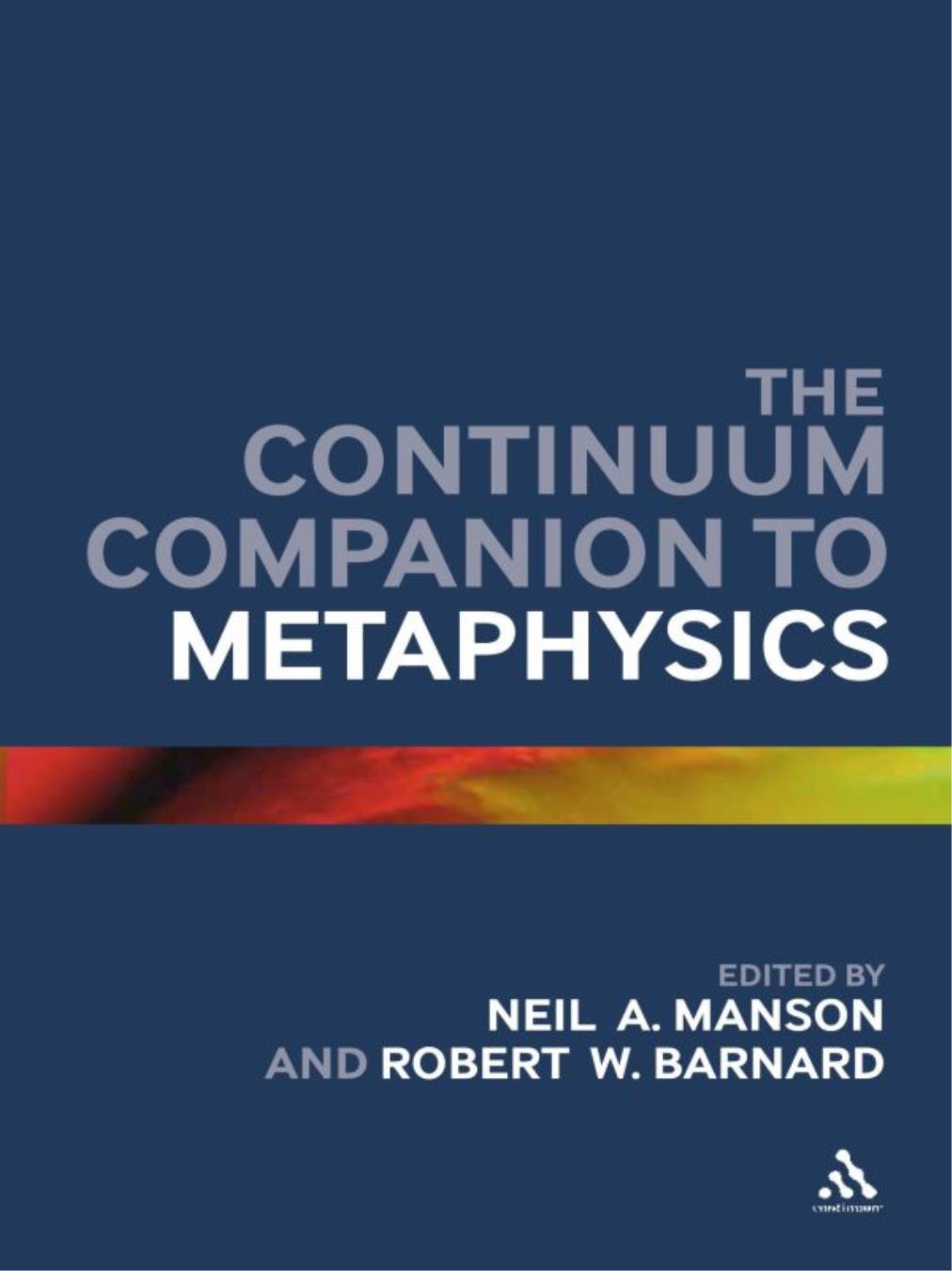 The Continuum Companion to Metaphysics The Continuum Companions series is a - photo 1