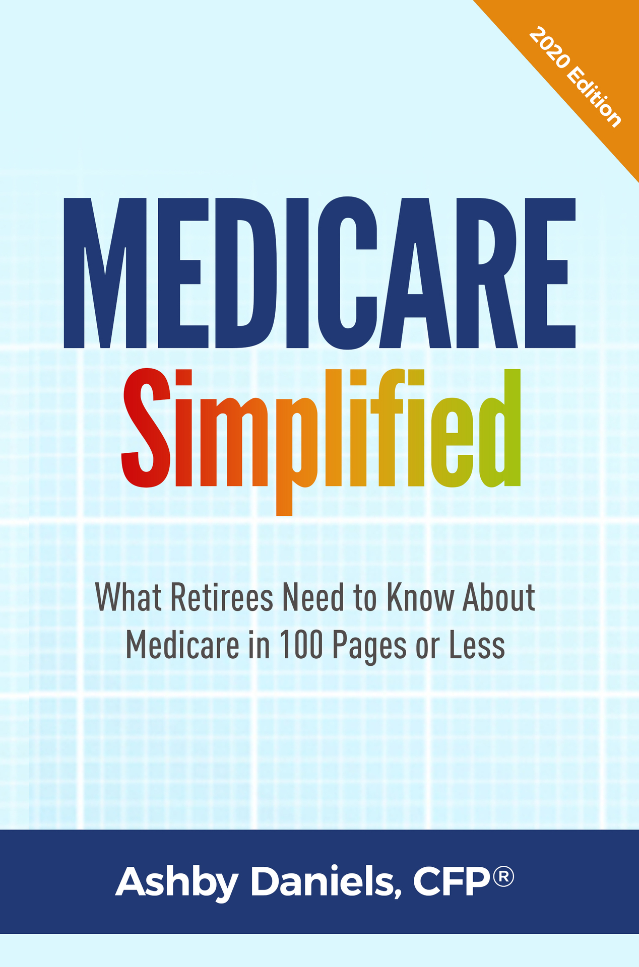 MEDICARE simplified 2020 Edition What Retirees Need to Know About Medicare in - photo 1