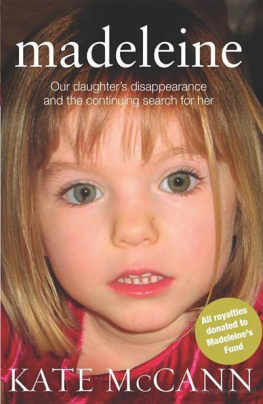 Kate McCann Madeleine: Our Daughters Disappearance and the Continuing Search for Her