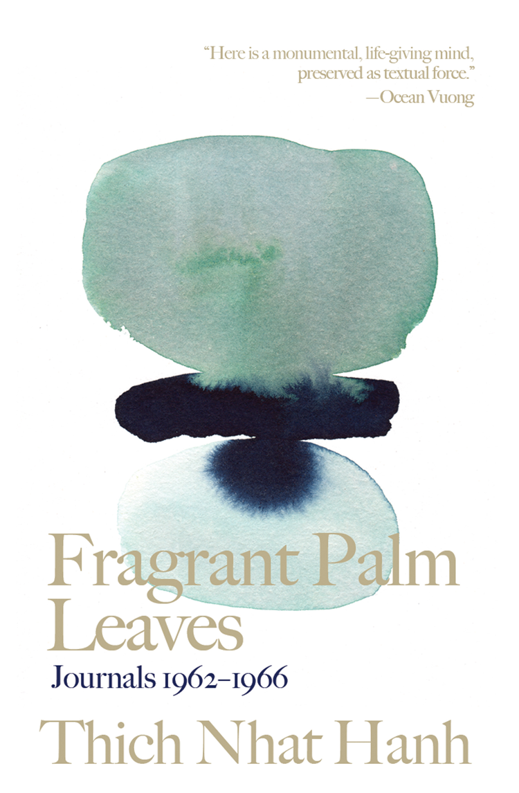 Praise for Thich Nhat Hanh and Fragrant Palm Leaves The monk who taught the - photo 1