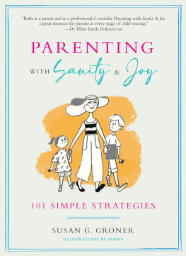 Susan G. Groner - Parenting with Sanity & Joy: 101 Simple Strategies