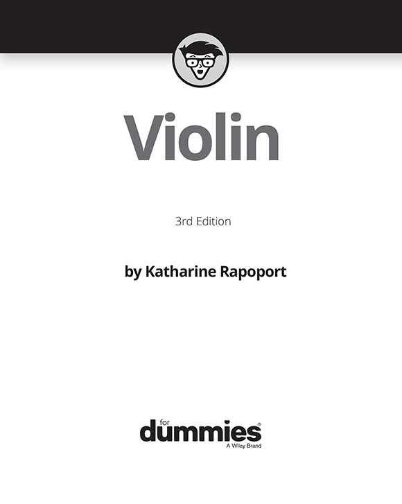 Violin For Dummies 3rd Edition Published by John Wiley Sons Inc 111 - photo 2