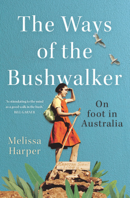Melissa Harper - The Ways of the Bushwalker: On Foot in Australia