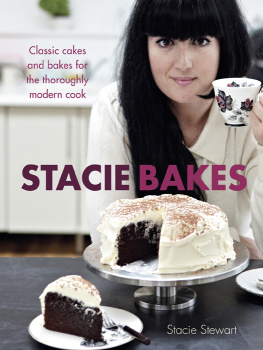 Stewart - Stacie Bakes: Classic cakes and bakes for the thoroughly modern cook