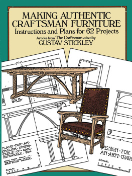 Stickley Making Authentic Craftsman Furniture: Instructions and Plans for 62 Projects