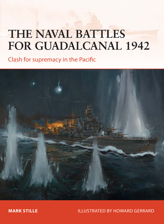 CAMPAIGN 255 THE NAVAL BATTLES FOR GUADALCANAL 1942 Clash for supremacy in the - photo 1