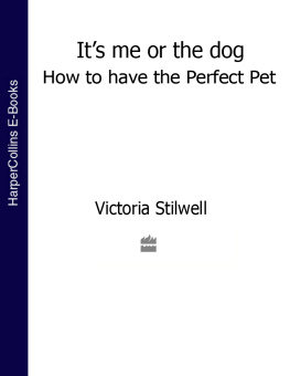 Stilwell - Its me or the dog: how to have the perfect pet