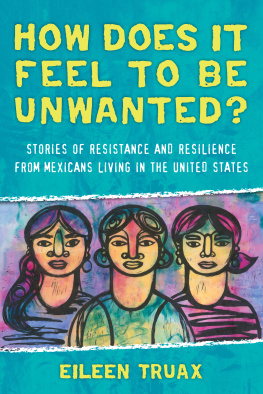 Stockwell Diane How does it feel to be unwanted? stories of resistance and resilience from Mexicans living in the United States