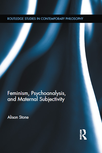 Feminism Psychoanalysis and Maternal Subjectivity Routledge Studies in - photo 1