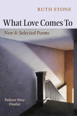 Stone - What Love Comes To: New & Selected Poems