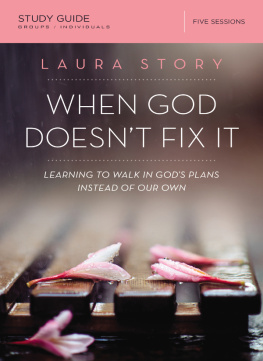 Story - When God doesnt fix it: learning to walk in Gods plans instead of our own