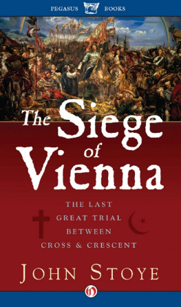 Stoye - The siege of Vienna: the last great trial between cross & crescent