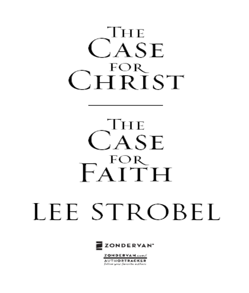 ZONDERVAN The Case for ChristThe Case for Faith Copyright 2006 by Lee - photo 2